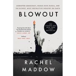 Blowout: Corrupted Democracy, Rogue State Russia, and the Richest, Most Destructive Industry on Earth